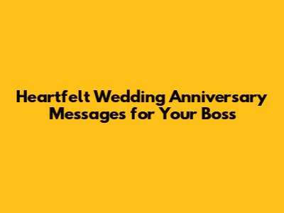 Heartfelt Wedding Anniversary Messages for Your Boss