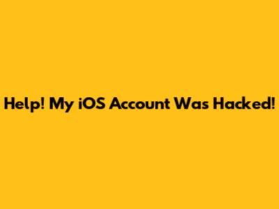 Help! My iOS Account Was Hacked!