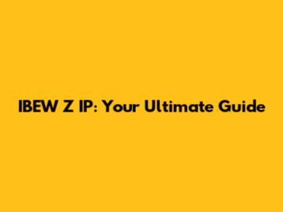 IBEW Z IP: Your Ultimate Guide