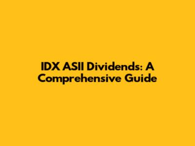 IDX ASII Dividends: A Comprehensive Guide