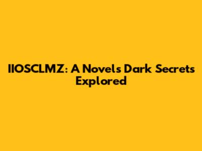 IIOSCLMZ: A Novel's Dark Secrets Explored