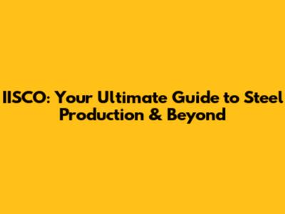 IISCO: Your Ultimate Guide to Steel Production & Beyond