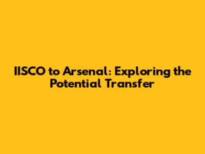 IISCO to Arsenal: Exploring the Potential Transfer