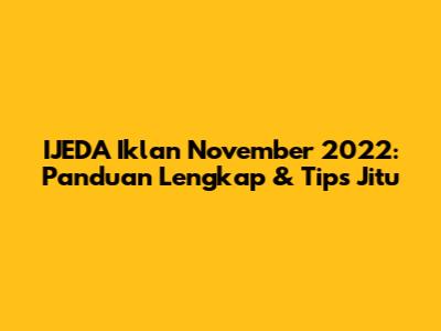 IJEDA Iklan November 2022: Panduan Lengkap & Tips Jitu
