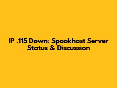 IP .115 Down: Spookhost Server Status & Discussion