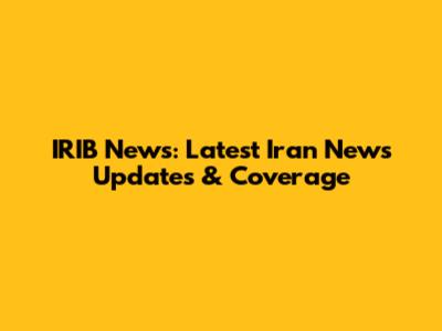 IRIB News: Latest Iran News Updates & Coverage