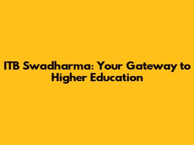 ITB Swadharma: Your Gateway to Higher Education
