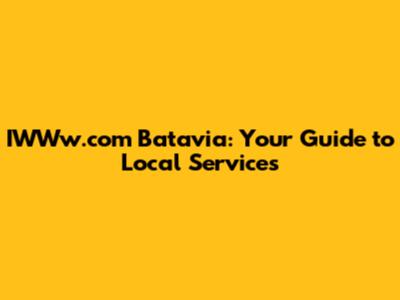 IWWw.com Batavia: Your Guide to Local Services