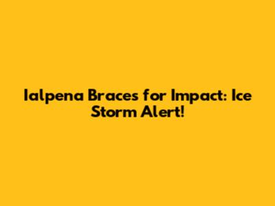 Ialpena Braces for Impact: Ice Storm Alert!