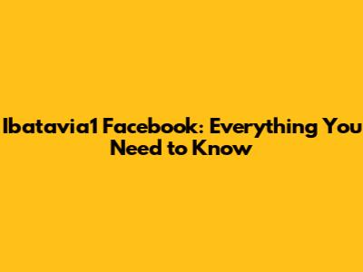 Ibatavia1 Facebook: Everything You Need to Know