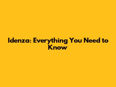 Idenza: Everything You Need to Know