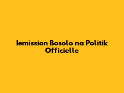 Iemission Bosolo na Politik Officielle