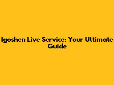 Igoshen Live Service: Your Ultimate Guide