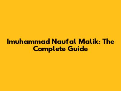 Imuhammad Naufal Malik: The Complete Guide