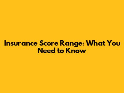 Insurance Score Range: What You Need to Know