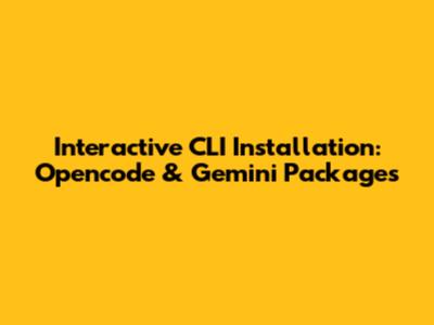 Interactive CLI Installation: Opencode & Gemini Packages