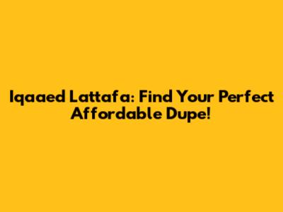Iqaaed Lattafa: Find Your Perfect Affordable Dupe!