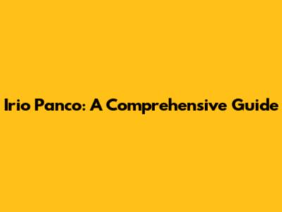 Irio Panco: A Comprehensive Guide