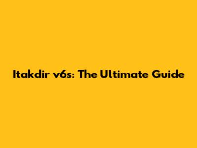 Itakdir v6s: The Ultimate Guide