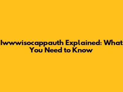 Iwwwisocappauth Explained: What You Need to Know