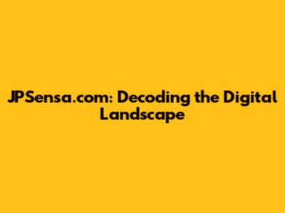 JPSensa.com: Decoding the Digital Landscape