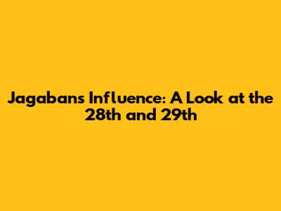 Jagaban's Influence: A Look at the 28th and 29th