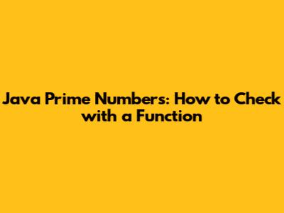 Java Prime Numbers: How to Check with a Function