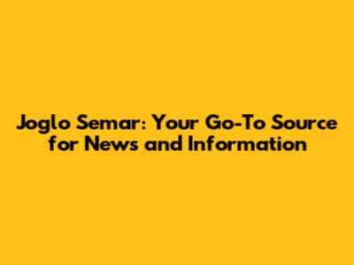 Joglo Semar: Your Go-To Source for News and Information