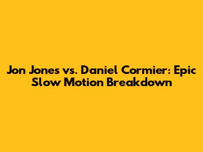 Jon Jones vs. Daniel Cormier: Epic Slow Motion Breakdown