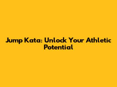 Jump Kata: Unlock Your Athletic Potential