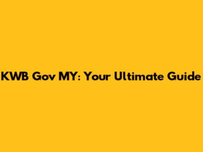 KWB Gov MY: Your Ultimate Guide