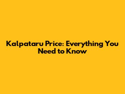 Kalpataru Price: Everything You Need to Know