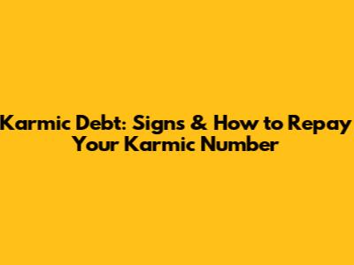 Karmic Debt: Signs & How to Repay Your Karmic Number