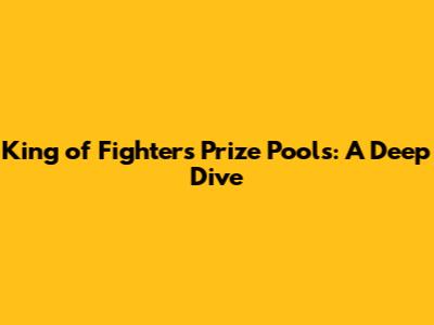 King of Fighters Prize Pools: A Deep Dive