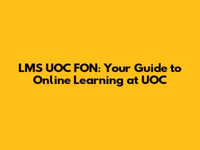 LMS UOC FON: Your Guide to Online Learning at UOC