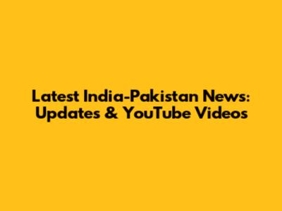 Latest India-Pakistan News: Updates & YouTube Videos