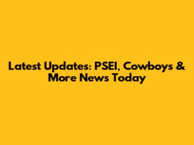 Latest Updates: PSEI, Cowboys & More News Today