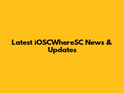 Latest iOSCWhereSC News & Updates