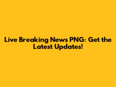 Live Breaking News PNG: Get the Latest Updates!