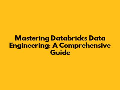 Mastering Databricks Data Engineering: A Comprehensive Guide