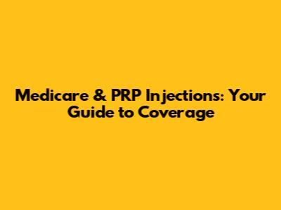 Medicare & PRP Injections: Your Guide to Coverage