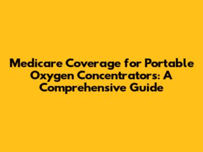Medicare Coverage for Portable Oxygen Concentrators: A Comprehensive Guide