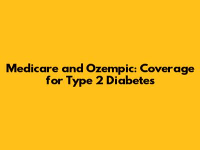 Medicare and Ozempic: Coverage for Type 2 Diabetes