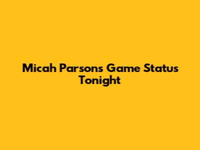 Micah Parsons' Game Status Tonight