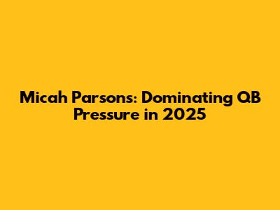 Micah Parsons: Dominating QB Pressure in 2025
