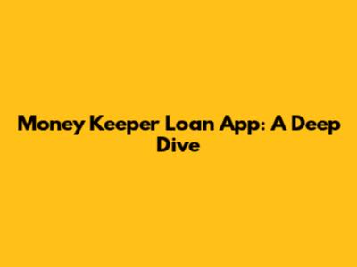 Money Keeper Loan App: A Deep Dive