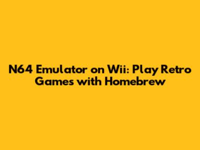 N64 Emulator on Wii: Play Retro Games with Homebrew