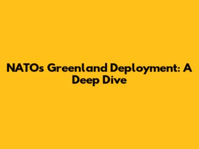 NATO's Greenland Deployment: A Deep Dive