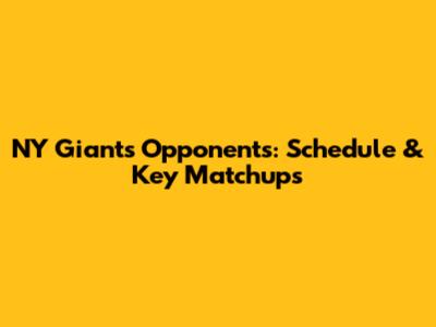 NY Giants Opponents: Schedule & Key Matchups