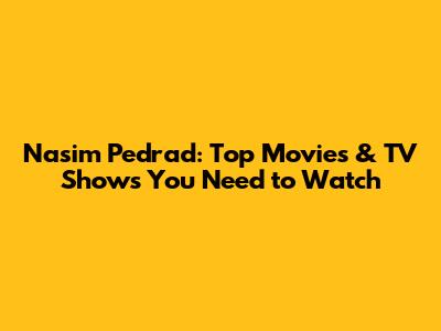 Nasim Pedrad: Top Movies & TV Shows You Need to Watch